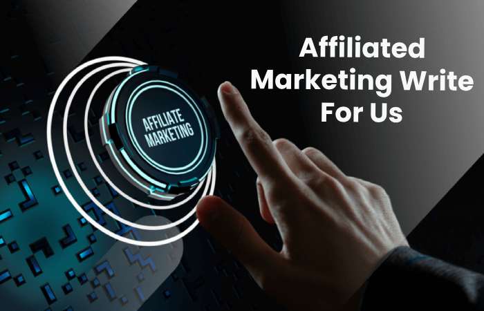 Affiliated Marketing Write For Us