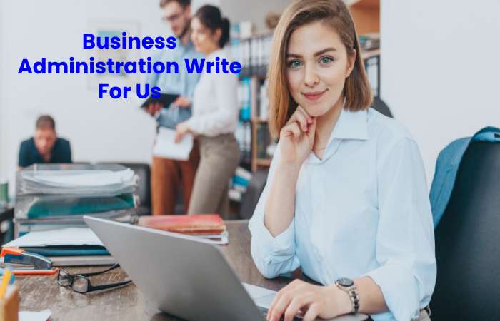 Business Administration Write For Us