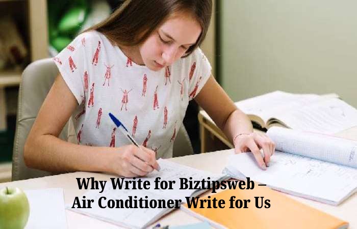 Why Write for Biztipsweb – Air Conditioner Write for Us